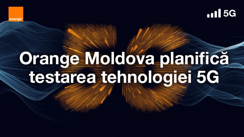 Orange Moldova planifică testarea tehnologiei 5G /P/