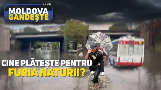 /LIVE/ Inundații devastatoare în Moldova: Cine plătește pentru furia naturii - la „Moldova gândește LIVE”