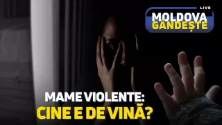 /PROMO/ Mame violente: Cine e de vină - de la 17:45, la „Moldova gândește LIVE”