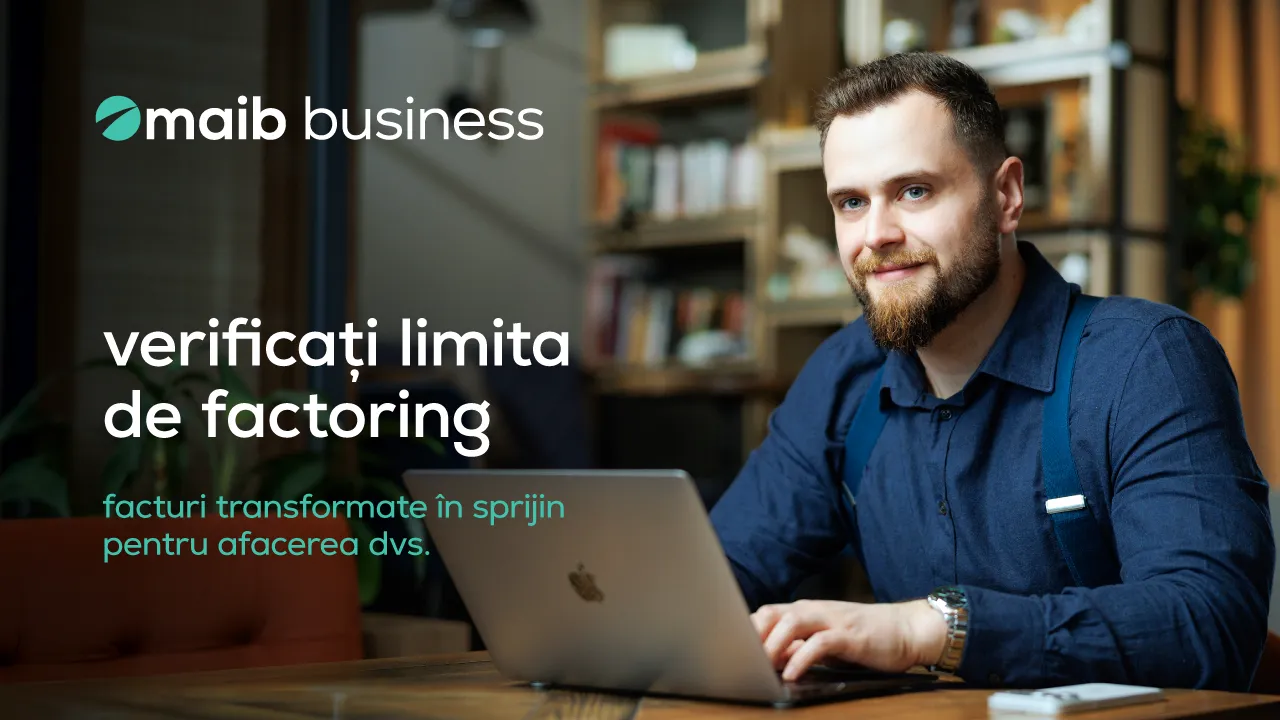 Maib susține afacerile locale cu o limită de factoring de până la 2 000 000 MDL, fără gaj și fără examinarea dosarului /P/