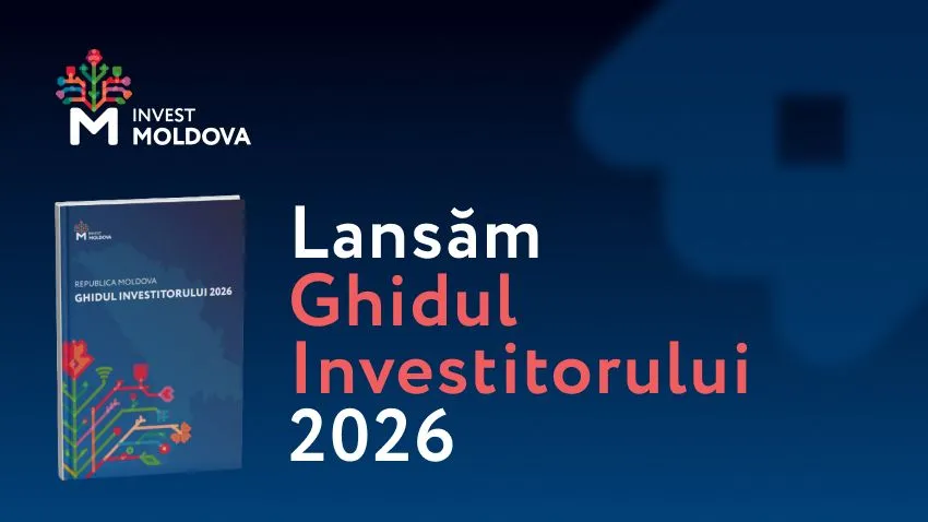 Republica Moldova, destinație strategică pentru afaceri - Agenția de Investiții lansează Ghidul Investitorului 2026 /P/