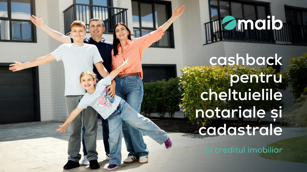 Cashback pentru cheltuielile notariale și cadastrale la creditul imobiliar maib /P/